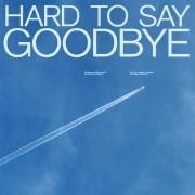 Hard to Say Goodbye}
