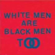 White Men Are Black Men Too