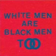 White Men Are Black Men Too}