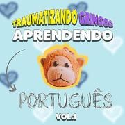 Traumatizando Gringos Aprendendo Português (Vol. 1)