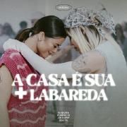 A Casa É Sua + Labareda (part. Julliany Souza)}