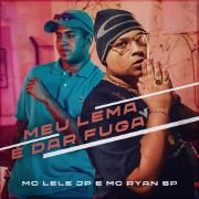 Meu Lema É Dar Fuga (part. MC Ryan SP)}