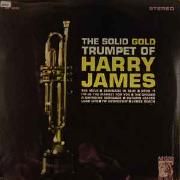 The Solid Gold Trumpet Of Harry James