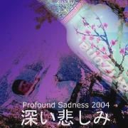 Profound Sadness 2004}