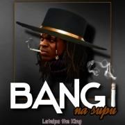 Cover for Single/EP "Bangi na Supu" by Leteipa the King