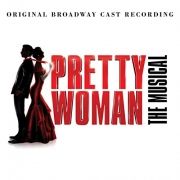 Pretty Woman: The Musical (Original Broadway Cast Recording)}