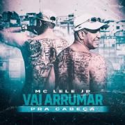 Vai Arrumar Pra Cabeça}