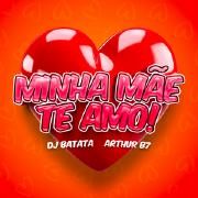 Minha Mãe Te Amo! (part. Arthur B7)}