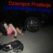 Live While We're Young}