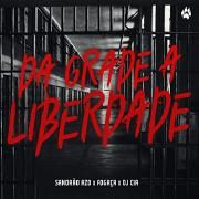Da Grade à Liberdade (part. Sandrão RZO Henrique Fogaça)}