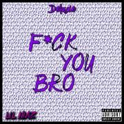 F*ck You Bro (Deluxe)