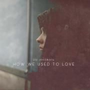 How We Used to Love}