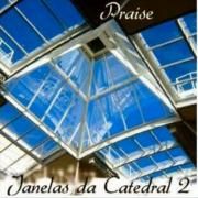Janelas da Catedral Praise, Vol.2}