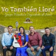Capa do Álbum "Yo También Lloré", de Grupo Fortaleza Seguidores de Jesús