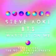 Waste It On Me (feat. BTS) (Steve Aoki The Bold Tender Sneeze Remix)}