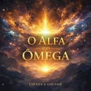 Capa do Álbum "O Alfa E O Ômega", de Espada E Louvor