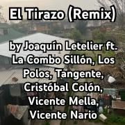 El Tirazo (remix) (part. Joaquín Letelier, Los Polos, Tangente, Cristóbal Colón, Vicente Mella y Vicente Nario)}