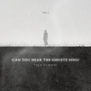 Can You Hear The Ghosts Sing?