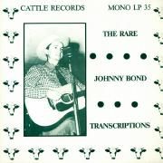 The Rare Johnny Bond Transcriptions}