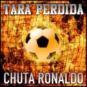 Capa do Single/EP "Chuta Ronaldo", de Tara Perdida