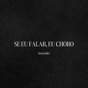 Se eu falar, eu choro