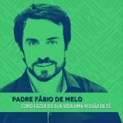 Como Fazer da Sua Vida uma Missão de Fé}