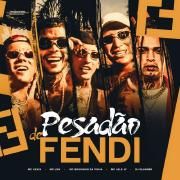 Pesadão de Fendi (part. Mc Kevin, MC Lon e Mc Bruninho da Praia)}