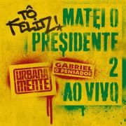 Tô Feliz (Matei O Presidente) 2 (Ao Vivo)}