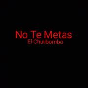 Portada de Sencillo/EP "No Te Metas", de El Chulibombo