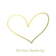 Put Your Hearts Up}