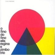 O Fino Do Fino: Elis Regina e Zimbo Trio