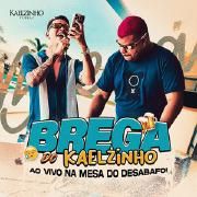 Brega do Kaelzinho - Ao Vivo na Mesa do Desabafo!}