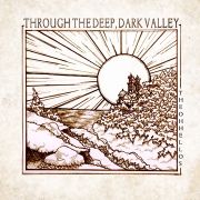 Through The Deep, Dark Valley}