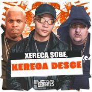 Xereca Sobe, Xereca Desce