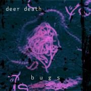 Portada de Sencillo/EP "bugs", de deer death