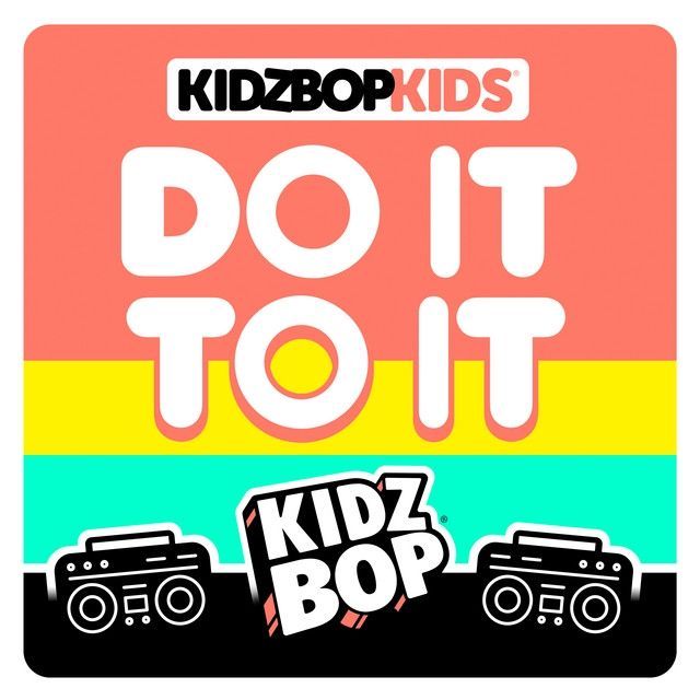 Do It To It | Single/EP de Kidz Bop Kids - LETRAS.COM