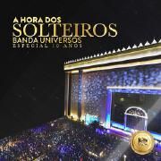 Capa do Álbum "A Hora Dos Solteiros (Especial 10 Anos) [Ao Vivo]", de Banda Universos