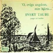 O, Eviga Ungdom, Mitt Hjärta... Evert Taube Sjunger Och Berättar}
