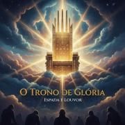 Capa do Álbum "O Trono De Glória", de Espada E Louvor
