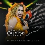 Isso É Calypso Tour Brasil (Ao Vivo em São Paulo - SP) EP5