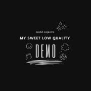 My Sweet Low Quality Demo 