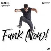 Dennis Dj Apresenta: Funk Now}