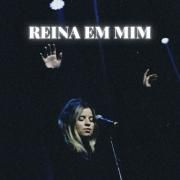 Reina Em Mim (Ao Vivo)}