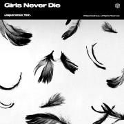 Girls Never Die (Japanese Version)}