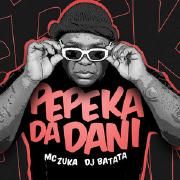 Pepeka da Dani (part. MC Zuka)}