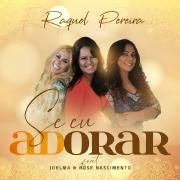 Se Eu Adorar (part. Raquel Pereira & Rose Nascimento)