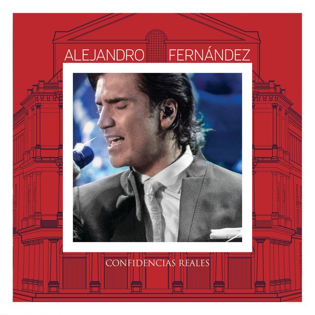 Confidencias Reales Álbum De Alejandro Fernández Letrasmusbr