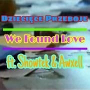 We Found Love (feat. Showtek & Awxell)}