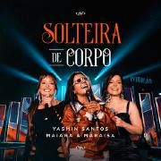 Solteira de Corpo (part. Maiara & Maraisa) (Ao Vivo)}