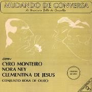 MUDANDO DE CONVERSA - Cyro Monteiro, Nora Ney, Clementina De Jesus e Conjunto Rosa De Ouro}